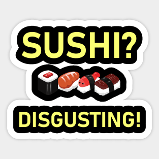 Sushi Is Disgusting Sticker